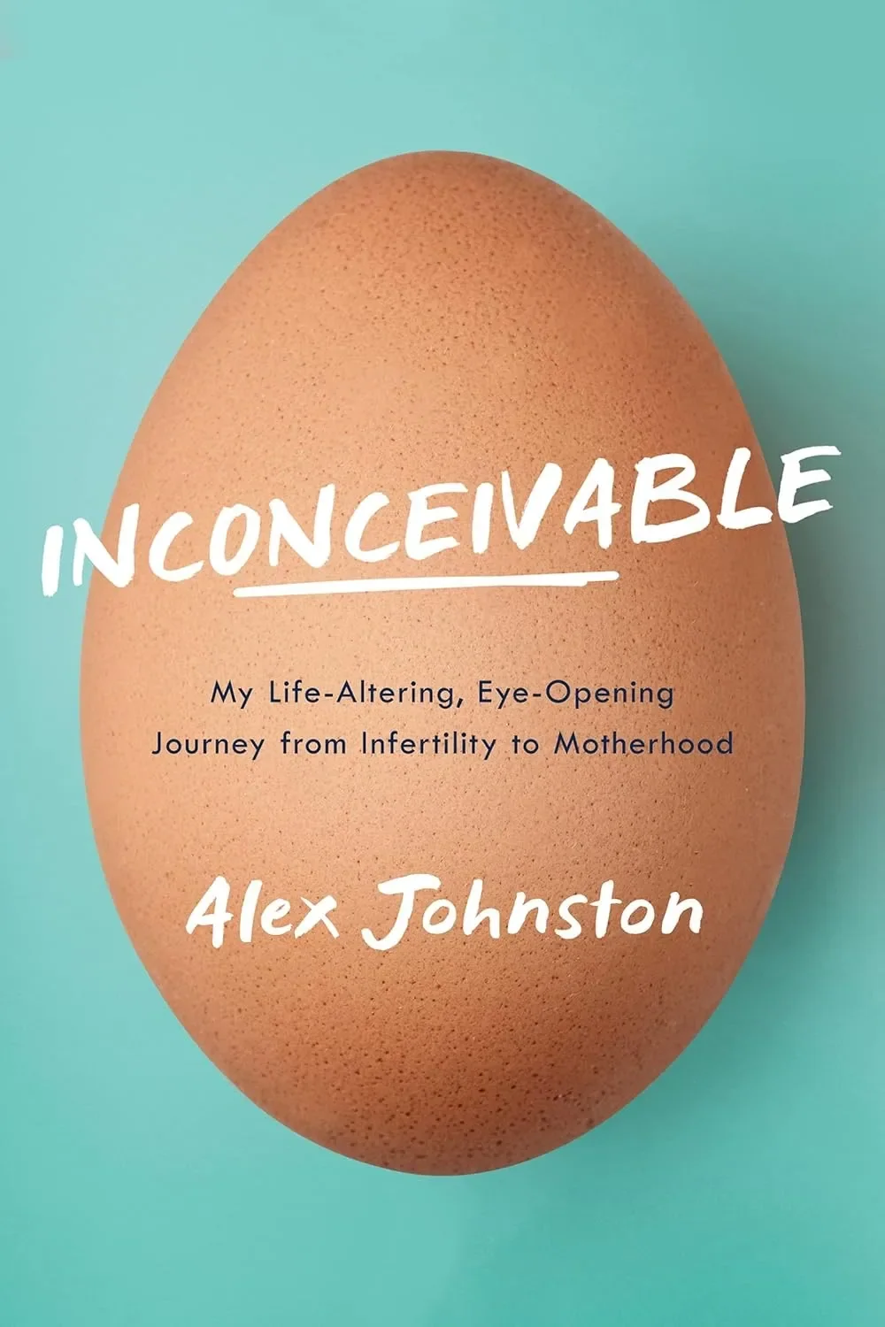 Inconceivable: From Infertility to Motherhood