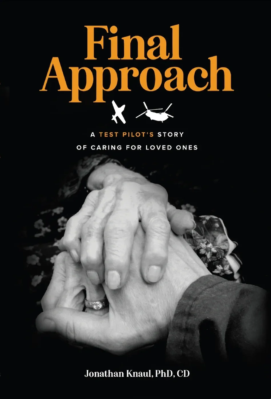 Final Approach: A Test Pilot's Story of Caring for Loved Ones